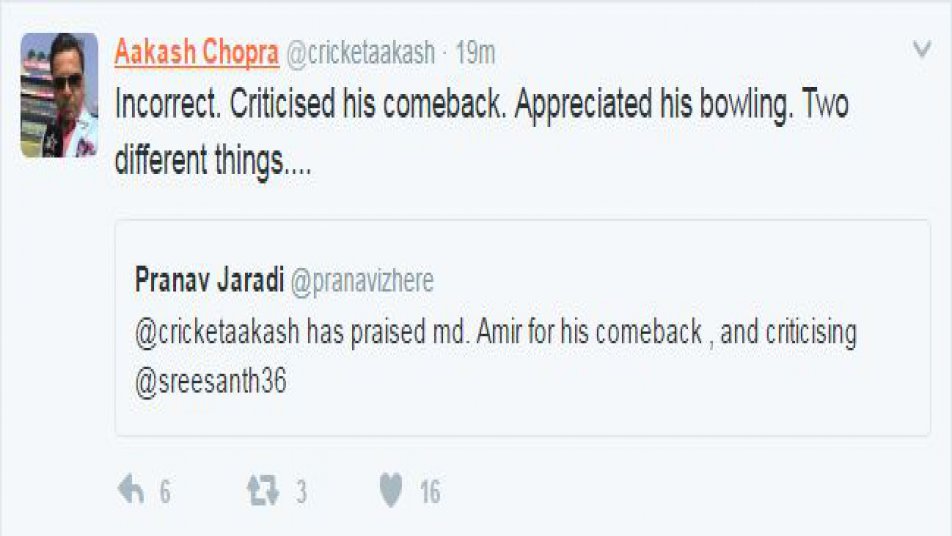 A fan then cited Chopra’s stance on Mohammad Amir who made a comeback to international cricket after serving a ban on match fixing. Chopra then replied by saying that he was against Sreesanth’s comeback and not his bowling.