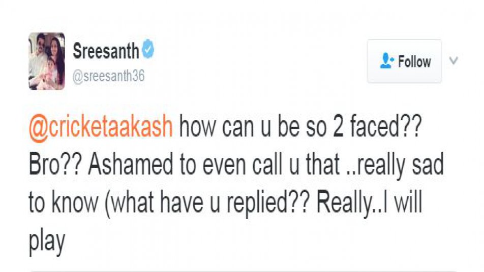 Sreesanth was not the one to let it go as he hit back hard at Aakash Chopra by calling him ‘two faced’.