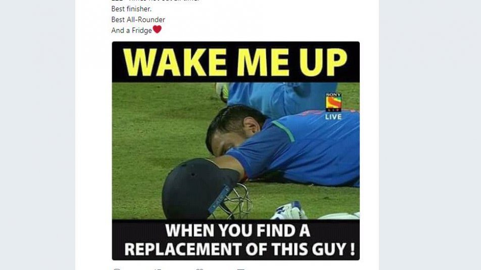 एमएस धोनी फैन क्लब नाम के एक पेज ने लिखा, मुझे जगा देना, जब तुम इस शख्स का रीप्लेसमेंट तलाश कर लो.