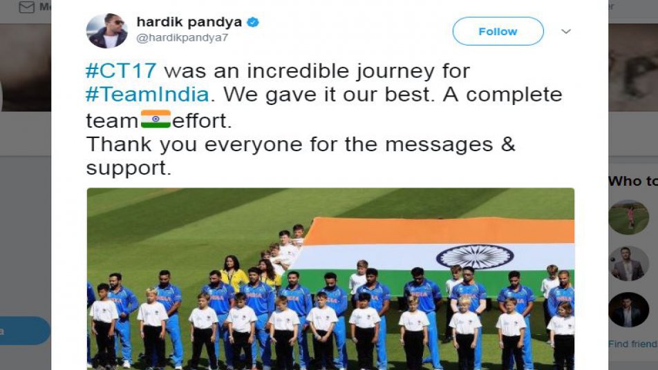पांड्या ने अपने ट्वीट में कहा, 'चैम्पियंस ट्रॉफी 2017 भारतीय टीम के लिए एक शानदार सफर रहा, हमने अपना सर्वश्रेष्ठ देने की कोशिश की...ये पूरी टीम का एफर्ट था...आप सभी के मैसेज़िस और साथ के लिए बहुत बहुत शुक्रिया.'