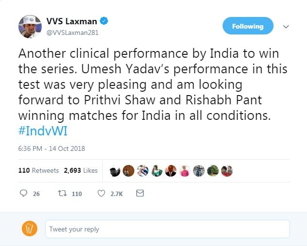 वीवीएस लक्ष्मण ने लिखा, ''सीरीज़ जीत के लिए भारत का एक और शानदार प्रदर्शन, उमेश यादव का प्रदर्शन बेहद अच्छा रहा, अब मेरी नज़र पृथ्वी और पंत के आगे प्रदर्शन पर है.''