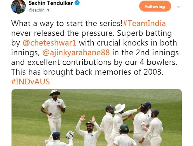 2003 टीम के सदस्य सचिन ने लिखा, ''सीरीज़ की शानदार शुरुआत, पुजारा की शानदार बल्लेबाज़ी, रहाणे की बढ़िया पारी, चारों गेंदबाज़ों का भी कमाल प्रदर्शन. इस जीत के साथ 2003 की यादें ताज़ा हो गईं.''