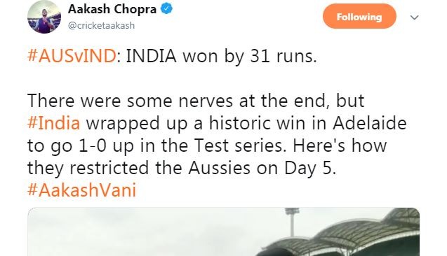 एडिलेड की 15 साल पुरानी जीत में दूसरे ओपनर रहे आकाश चोपड़ा ने कहा, ''आखिर में मैच थोड़ा फंसा लेकिन भारत ने एडिलेड में शानदार जीत दर्ज की और सीरीज़ में 1-0 की बढ़त बनाई.''
