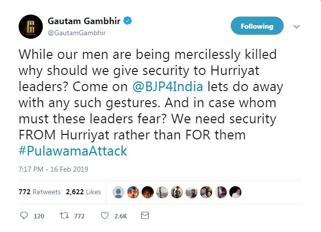 गंभीर ने ट्वीट कर कहा, ''जब हमारे लोगों को निर्दयता के साथ मारा जा रहा है तो फिर हम क्यों हुर्रियत नेताओं को सुरक्षा क्यों दे रहे हैं? इस तरह के किसी भी दिखावे को दूर रख बीजेपी को उनसे सुरक्षा वापस ले लेनी चाहिए. इस स्थिति में इन नेताओं को किसका डर होगा? उन्हें हमसे नहीं बल्कि हमें हुर्रियत से सुरक्षा चाहिए.'' 